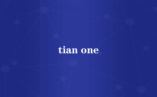 tian one