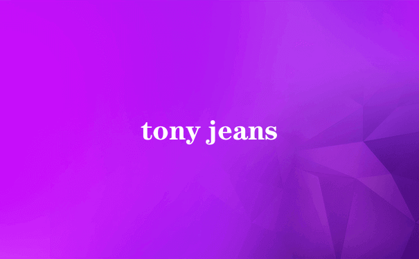 tony jeans
