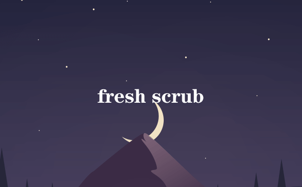 fresh scrub