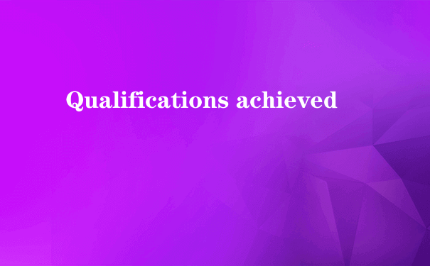 Qualifications achieved