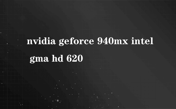 nvidia geforce 940mx intel gma hd 620