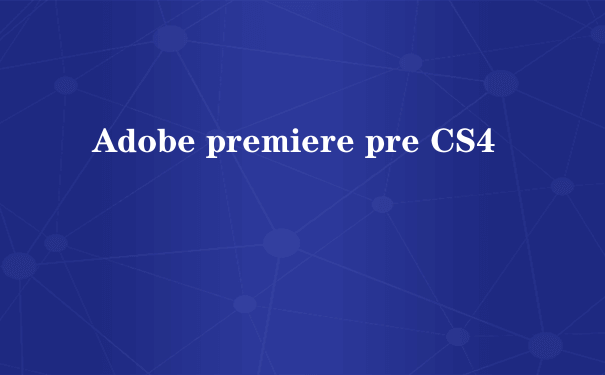 Adobe premiere pre CS4