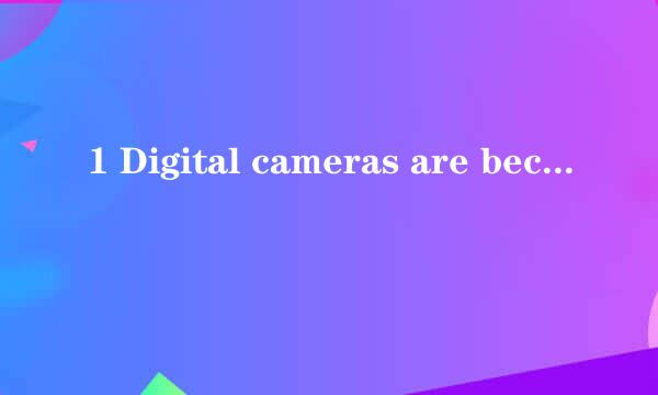 1 Digital cameras are becoming very popular，though some still ______too much.