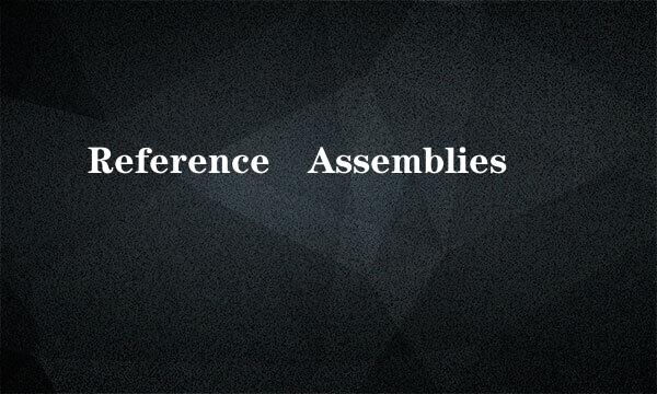 Reference Assemblies